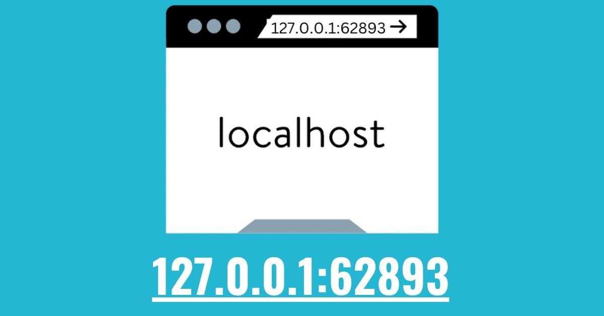 Understanding 127.0.0.1:62893: Localhost and Port Numbers Demystified